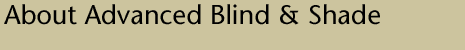 About Advanced Blind & Shade