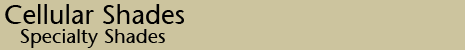 Specialty Cellular Shades