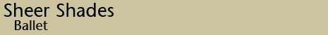 Ballet Sheer Shades